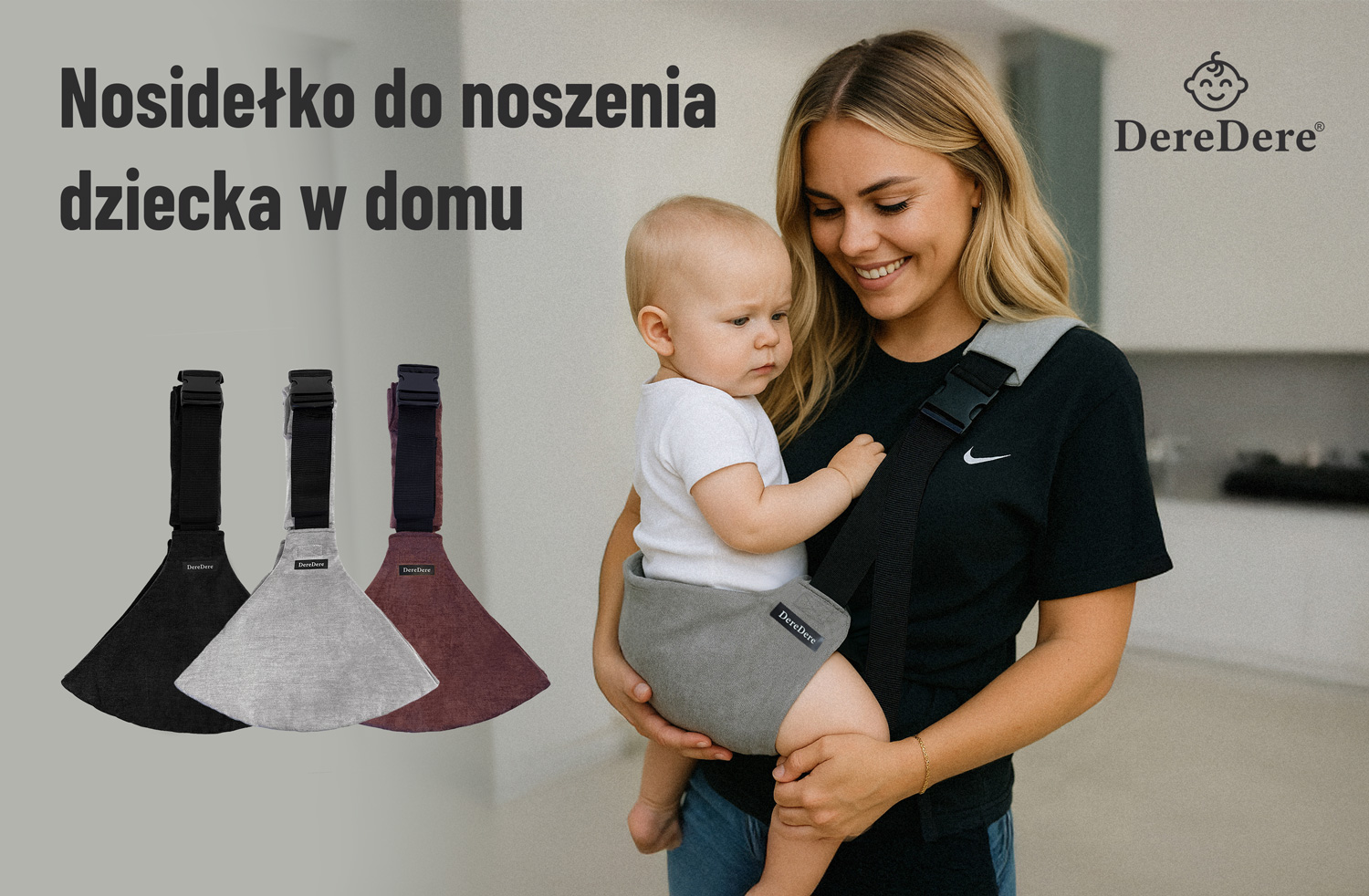 Ujęcie we wnętrzu: uśmiechnięta mama trzyma dziecko w szarym, ergonomicznym nosidełku DereDere na biodrze. Po lewej pokaz trzech wersji kolorystycznych (czarne, jasnoszare, bordowe) i nagłówek „Nosidełko do noszenia dziecka w domu”.