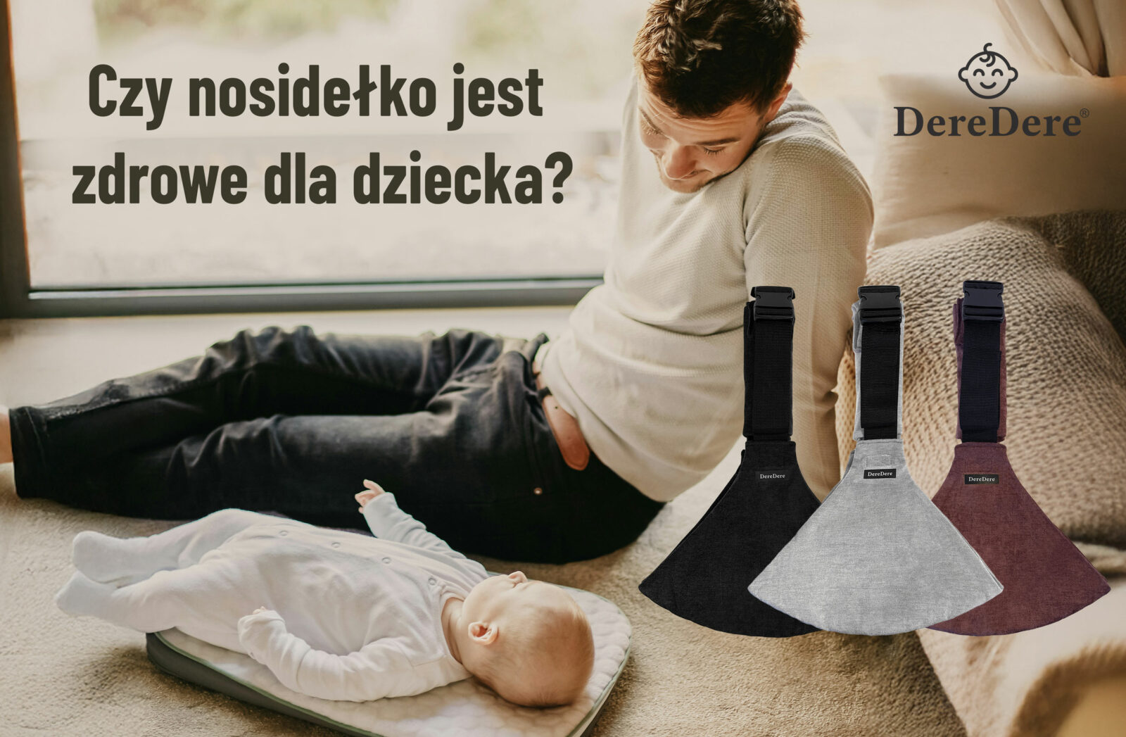 Grafika DereDere z pytaniem „Czy nosidełko jest zdrowe dla dziecka?”; tata obok leżącego niemowlęcia, obok trzy nosidełka: czarne, szare i bordowe.