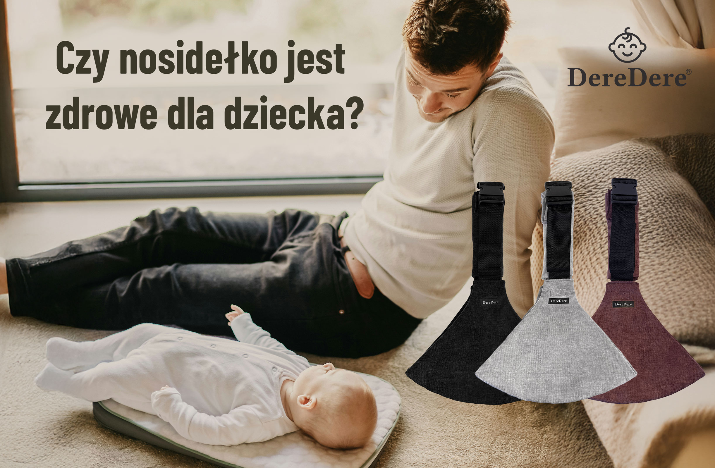 Grafika DereDere z pytaniem „Czy nosidełko jest zdrowe dla dziecka?”; tata obok leżącego niemowlęcia, obok trzy nosidełka: czarne, szare i bordowe.